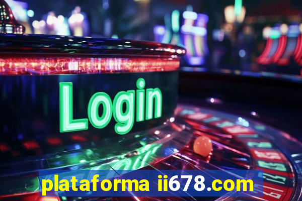 plataforma ii678.com